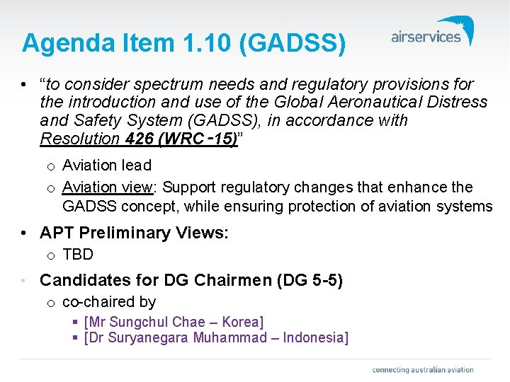 Agenda Item 1. 10 (GADSS) • “to consider spectrum needs and regulatory provisions for