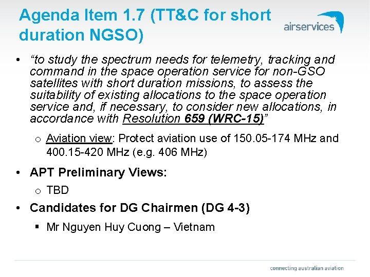 Agenda Item 1. 7 (TT&C for short duration NGSO) • “to study the spectrum