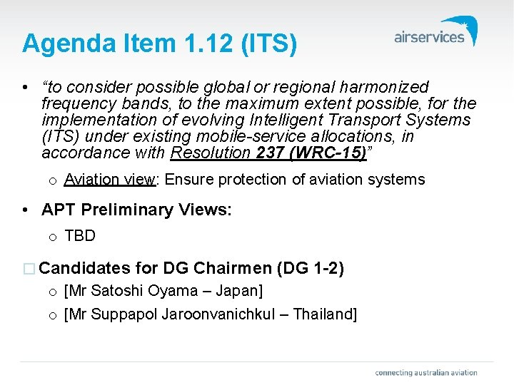 Agenda Item 1. 12 (ITS) • “to consider possible global or regional harmonized frequency