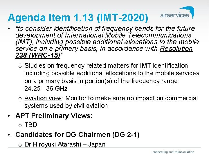 Agenda Item 1. 13 (IMT-2020) • “to consider identification of frequency bands for the