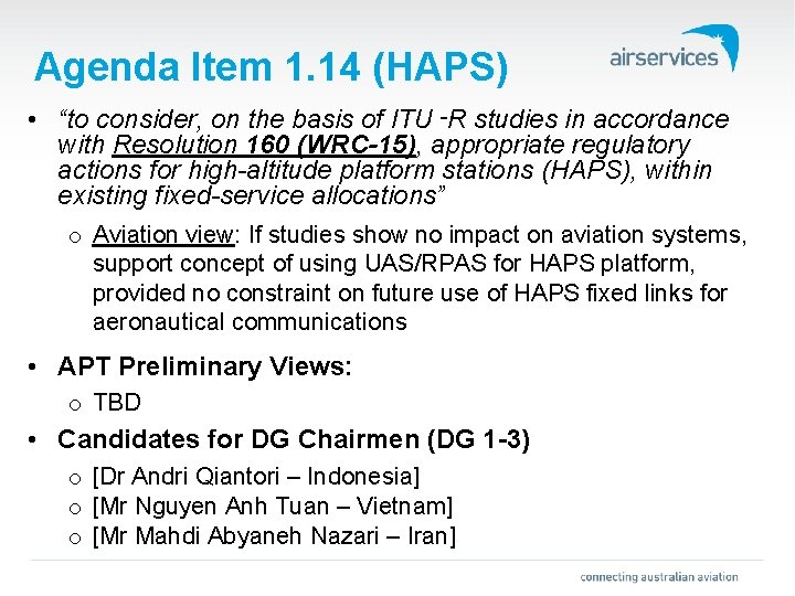 Agenda Item 1. 14 (HAPS) • “to consider, on the basis of ITU‑R studies