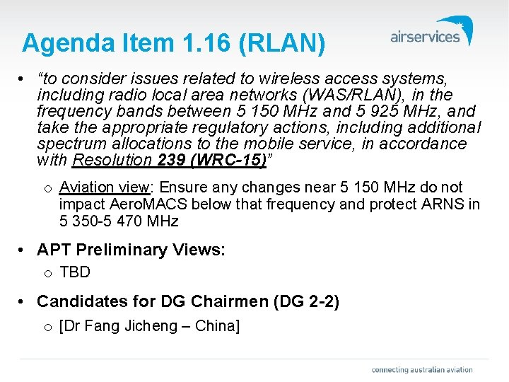 Agenda Item 1. 16 (RLAN) • “to consider issues related to wireless access systems,