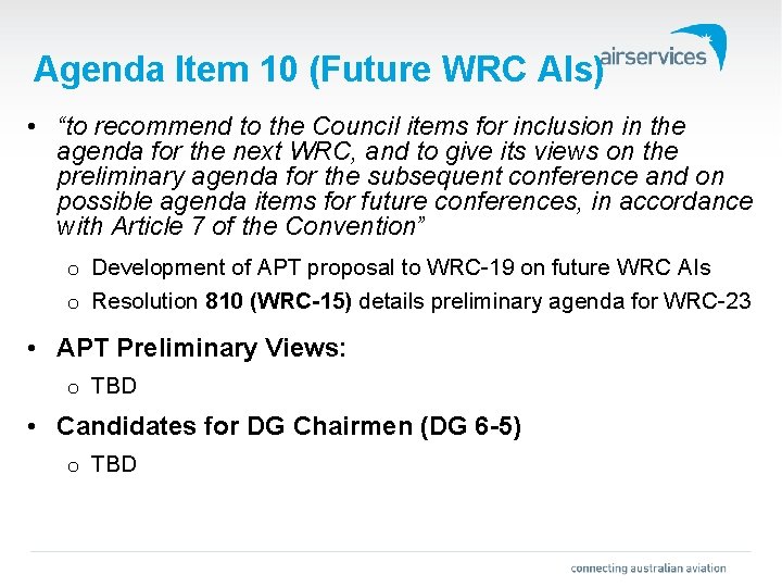 Agenda Item 10 (Future WRC AIs) • “to recommend to the Council items for