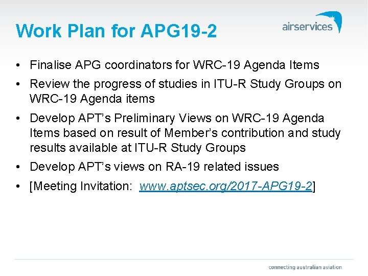 Work Plan for APG 19 -2 • Finalise APG coordinators for WRC-19 Agenda Items