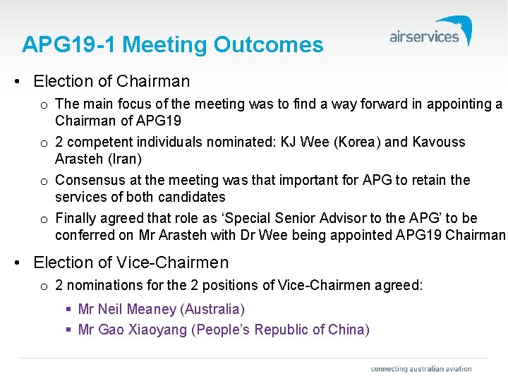 APG 19 -1 Meeting Outcomes • Election of Chairman o The main focus of