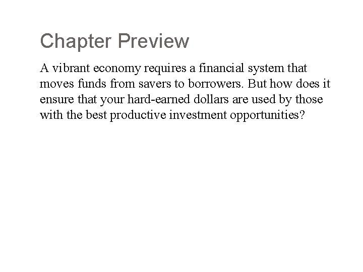 Chapter Preview A vibrant economy requires a financial system that moves funds from savers