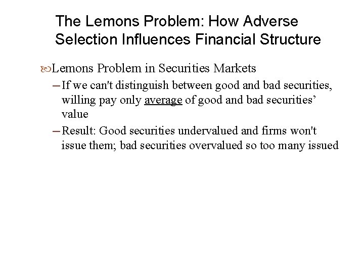 The Lemons Problem: How Adverse Selection Influences Financial Structure Lemons Problem in Securities Markets