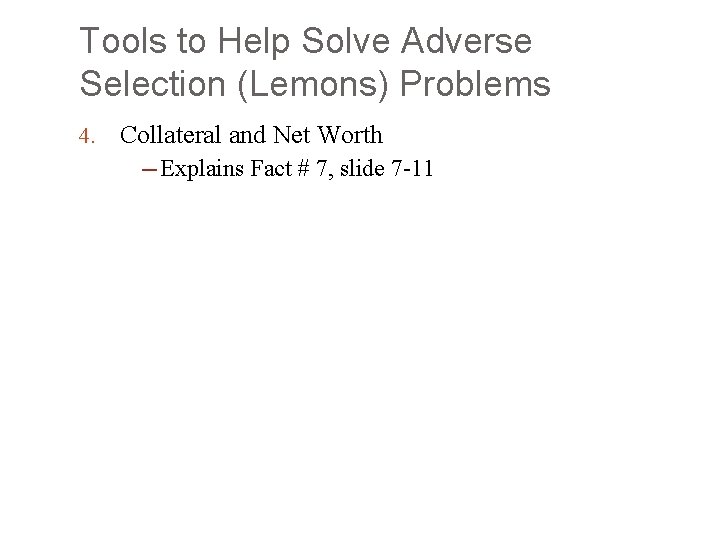Tools to Help Solve Adverse Selection (Lemons) Problems 4. Collateral and Net Worth ─