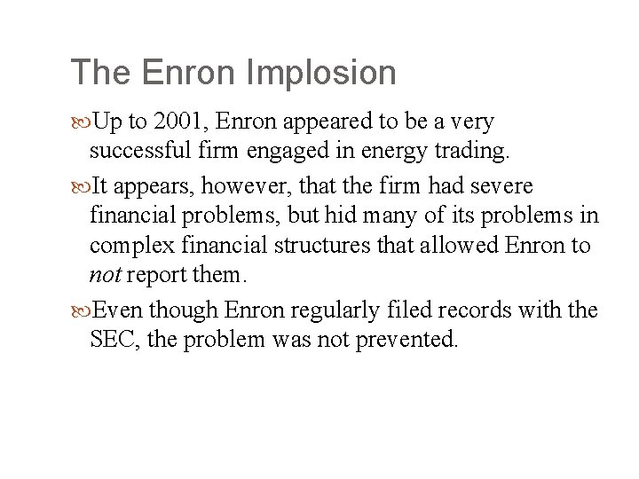 The Enron Implosion Up to 2001, Enron appeared to be a very successful firm
