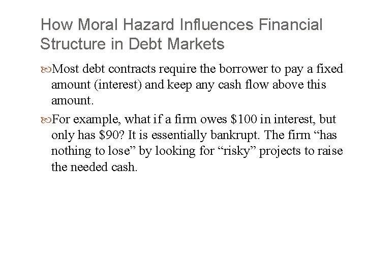 How Moral Hazard Influences Financial Structure in Debt Markets Most debt contracts require the