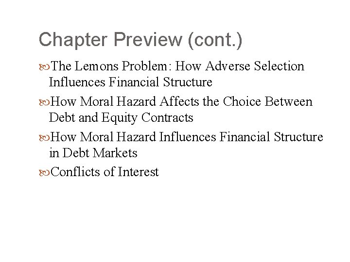Chapter Preview (cont. ) The Lemons Problem: How Adverse Selection Influences Financial Structure How