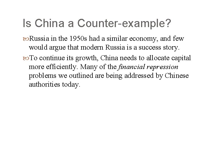 Is China a Counter-example? Russia in the 1950 s had a similar economy, and