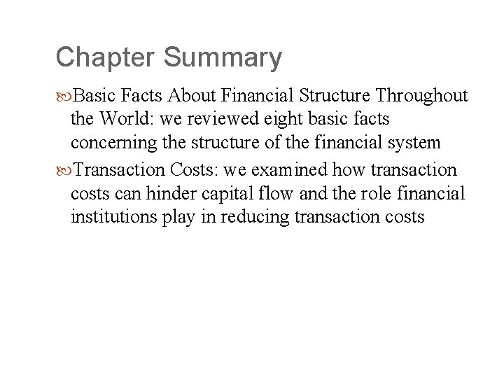 Chapter Summary Basic Facts About Financial Structure Throughout the World: we reviewed eight basic