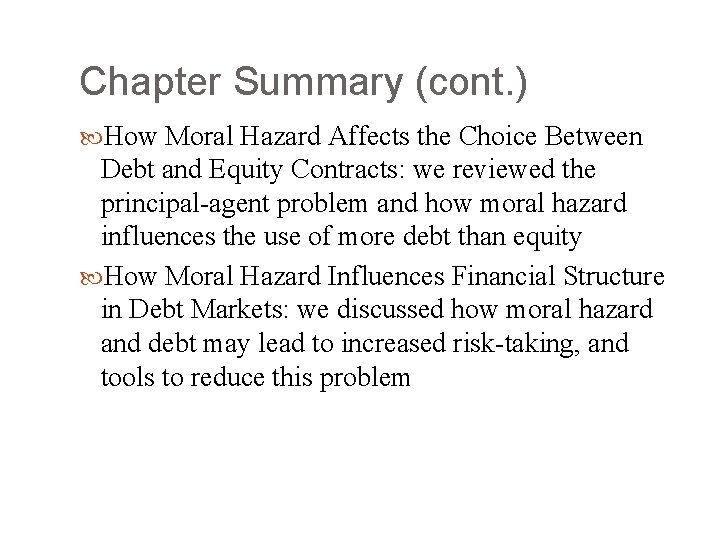 Chapter Summary (cont. ) How Moral Hazard Affects the Choice Between Debt and Equity
