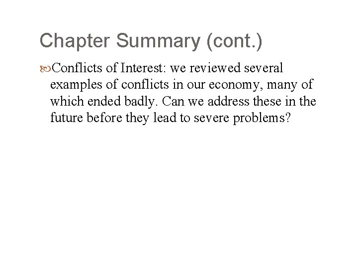 Chapter Summary (cont. ) Conflicts of Interest: we reviewed several examples of conflicts in