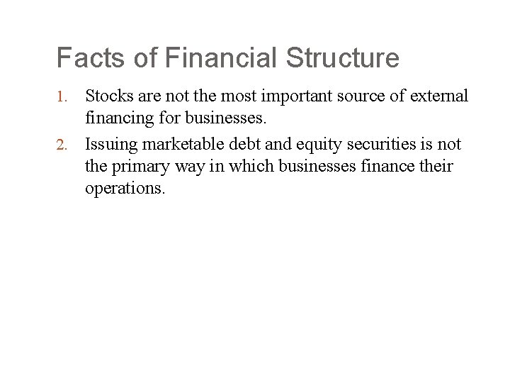 Facts of Financial Structure Stocks are not the most important source of external financing