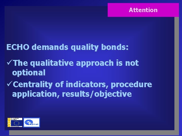 Attention ECHO demands quality bonds: üThe qualitative approach is not optional üCentrality of indicators,