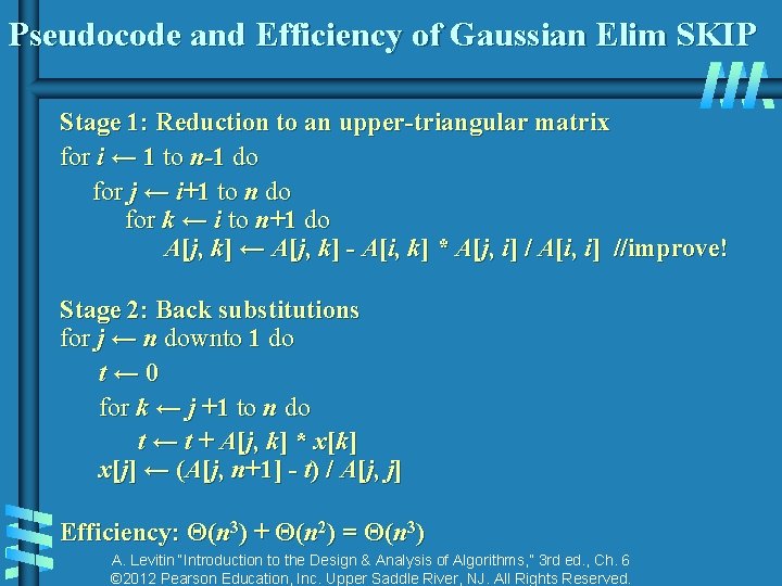 Pseudocode and Efficiency of Gaussian Elim SKIP Stage 1: Reduction to an upper-triangular matrix Pseudocode and Efficiency of Gaussian Elim SKIP Stage 1: Reduction to an upper-triangular matrix