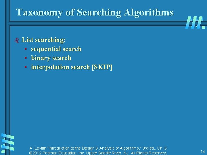 Taxonomy of Searching Algorithms b List searching: • sequential search • binary search • Taxonomy of Searching Algorithms b List searching: • sequential search • binary search •