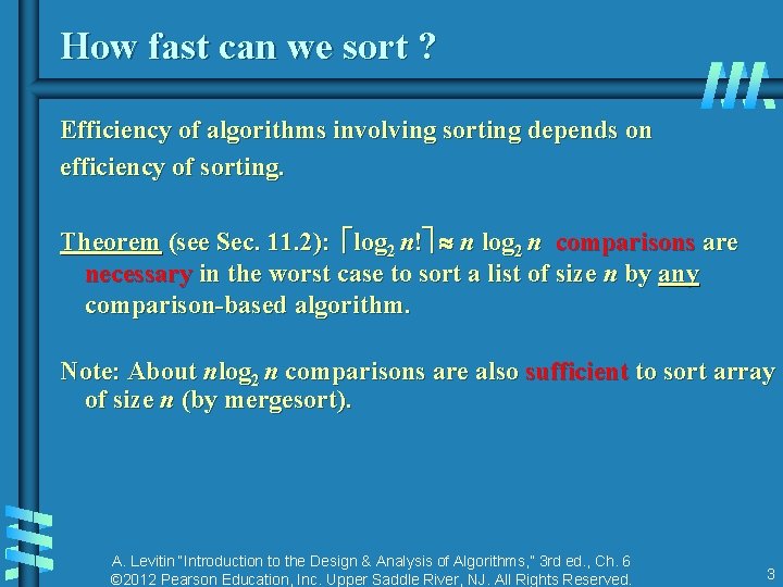 How fast can we sort ? Efficiency of algorithms involving sorting depends on efficiency How fast can we sort ? Efficiency of algorithms involving sorting depends on efficiency