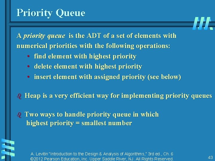 Priority Queue A priority queue is the ADT of a set of elements with Priority Queue A priority queue is the ADT of a set of elements with