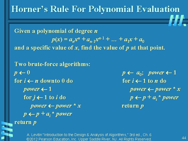 Horner’s Rule For Polynomial Evaluation Given a polynomial of degree n p(x) = anxn Horner’s Rule For Polynomial Evaluation Given a polynomial of degree n p(x) = anxn