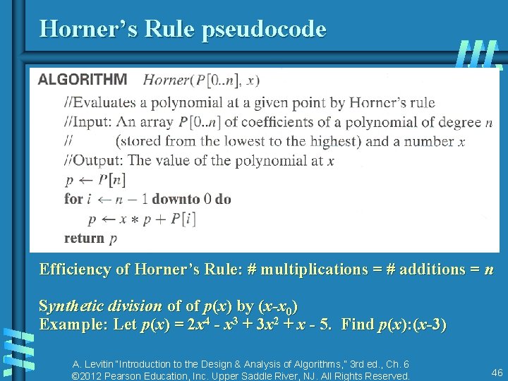 Horner’s Rule pseudocode Efficiency of Horner’s Rule: # multiplications = # additions = n Horner’s Rule pseudocode Efficiency of Horner’s Rule: # multiplications = # additions = n