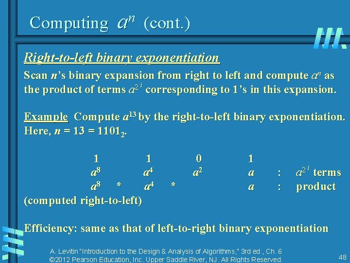 Computing an (cont. ) Right-to-left binary exponentiation Scan n’s binary expansion from right to Computing an (cont. ) Right-to-left binary exponentiation Scan n’s binary expansion from right to