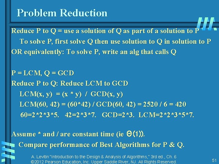 Problem Reduction Reduce P to Q = use a solution of Q as part Problem Reduction Reduce P to Q = use a solution of Q as part