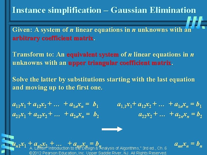 Instance simplification – Gaussian Elimination Given: A system of n linear equations in n Instance simplification – Gaussian Elimination Given: A system of n linear equations in n