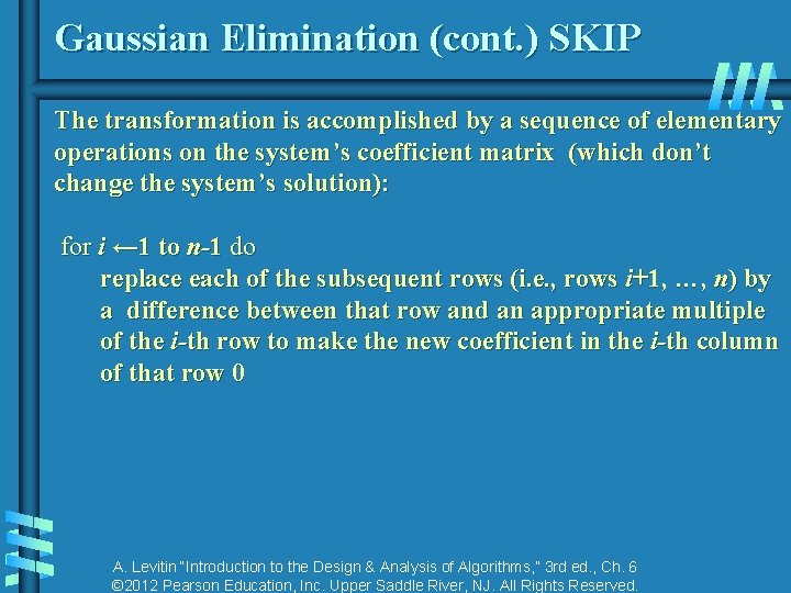 Gaussian Elimination (cont. ) SKIP The transformation is accomplished by a sequence of elementary Gaussian Elimination (cont. ) SKIP The transformation is accomplished by a sequence of elementary