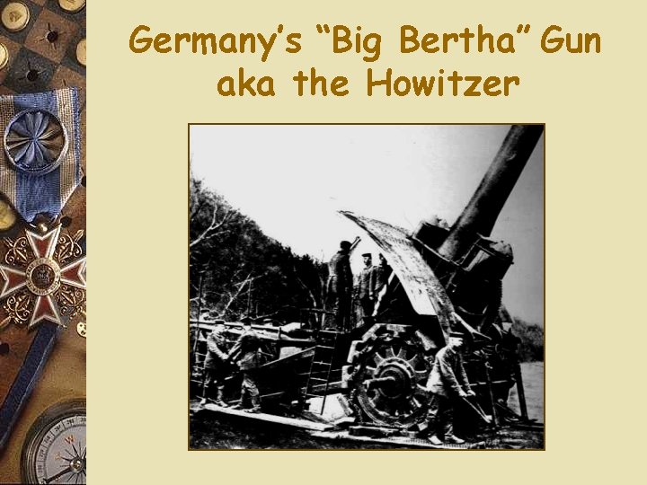 Germany’s “Big Bertha” Gun aka the Howitzer 