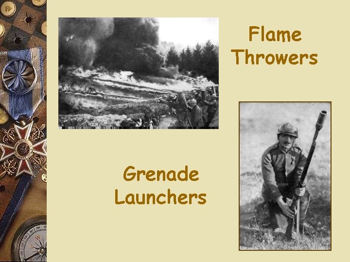 Flame Throwers Grenade Launchers 