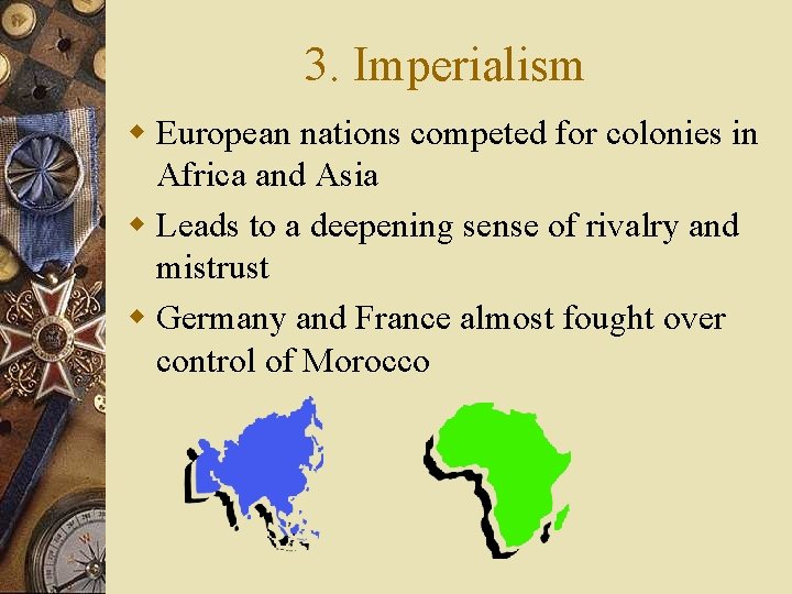 3. Imperialism w European nations competed for colonies in Africa and Asia w Leads