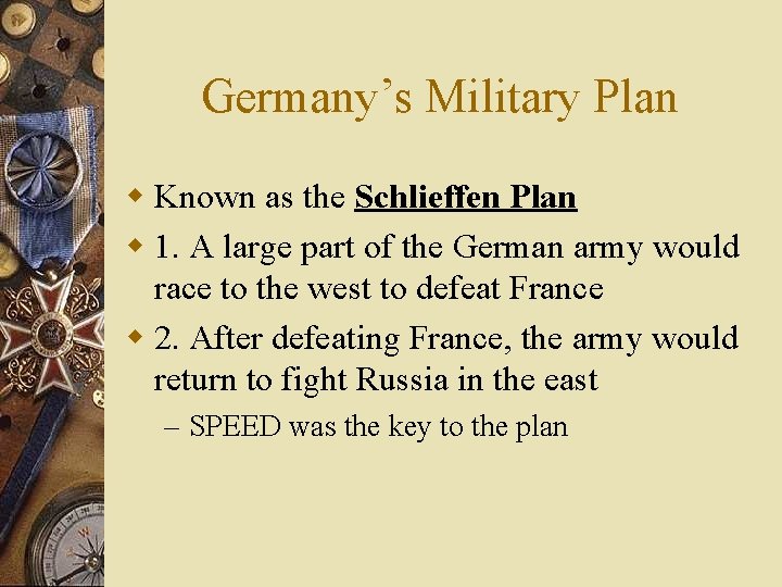 Germany’s Military Plan w Known as the Schlieffen Plan w 1. A large part