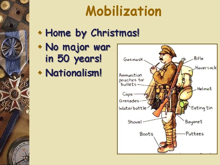 Mobilization w Home by Christmas! w No major war in 50 years! w Nationalism!