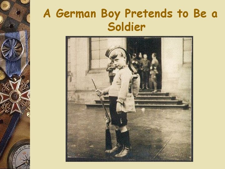 A German Boy Pretends to Be a Soldier 