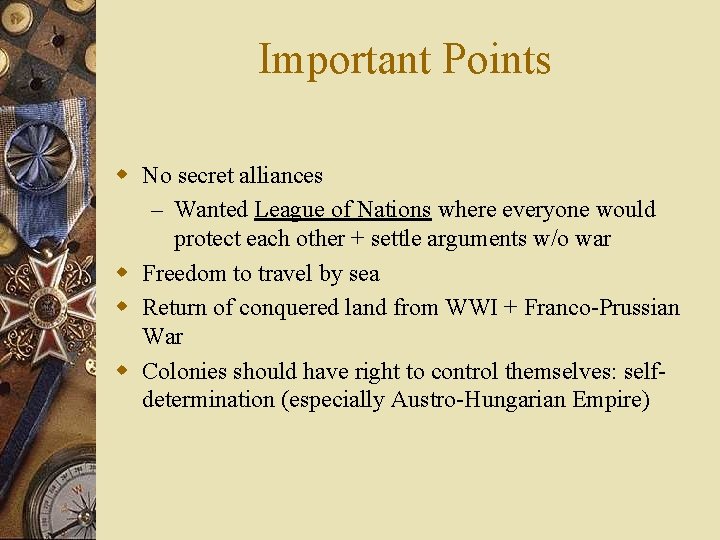 Important Points w No secret alliances – Wanted League of Nations where everyone would