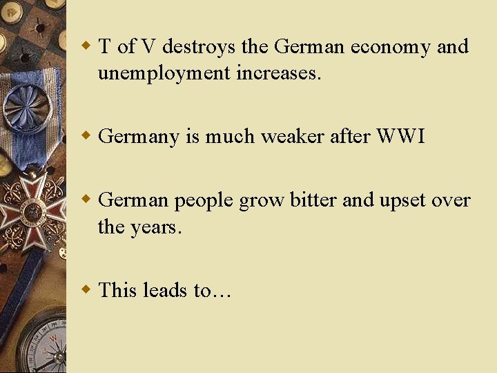 w T of V destroys the German economy and unemployment increases. w Germany is
