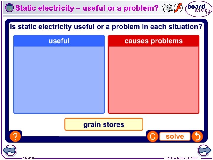 Static electricity – useful or a problem? 34 of 38 © Boardworks Ltd 2007