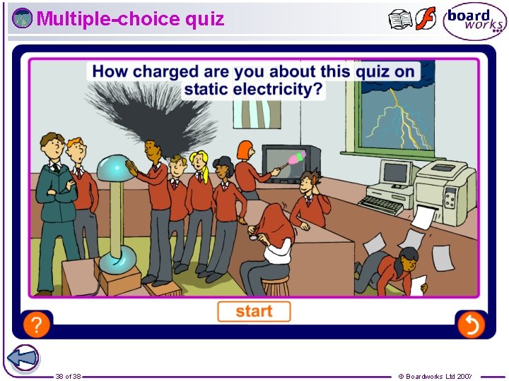 Multiple-choice quiz 38 of 38 © Boardworks Ltd 2007 