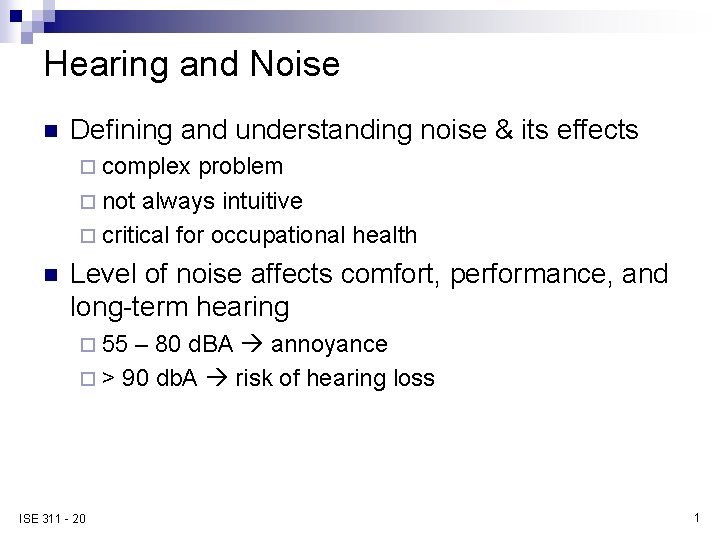 Hearing and Noise n Defining and understanding noise & its effects ¨ complex problem