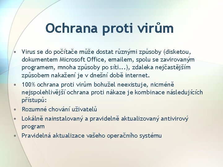 Ochrana proti virům • Virus se do počítače může dostat různými způsoby (disketou, dokumentem