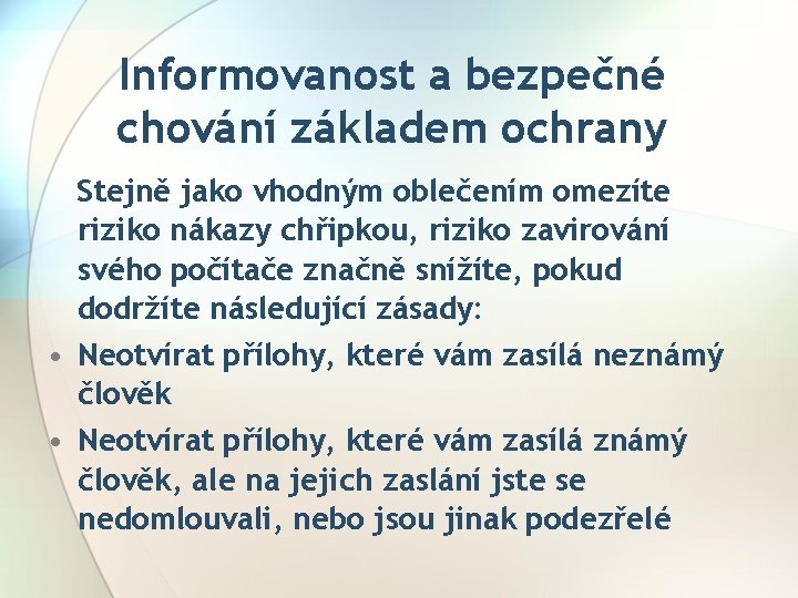 Informovanost a bezpečné chování základem ochrany Stejně jako vhodným oblečením omezíte riziko nákazy chřipkou,