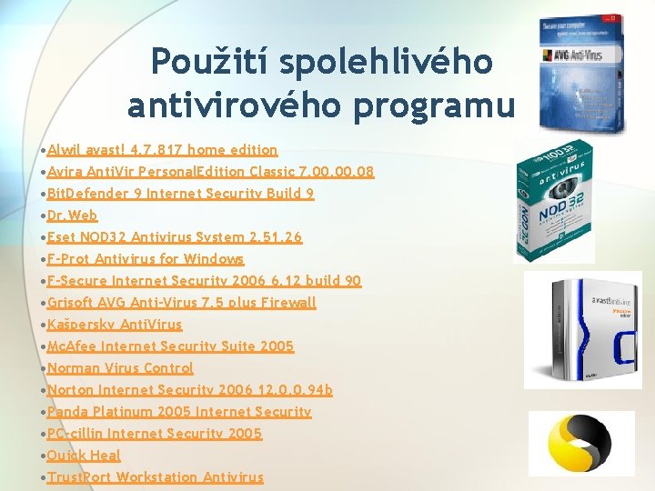 Použití spolehlivého antivirového programu • Alwil avast! 4. 7. 817 home edition • Avira