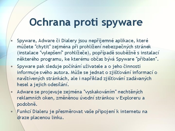 Ochrana proti spyware • Spyware, Adware či Dialery jsou nepříjemné aplikace, které můžete "chytit"