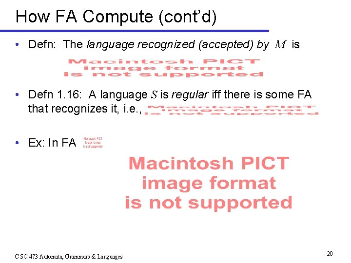 How FA Compute (cont’d) • Defn: The language recognized (accepted) by M is •