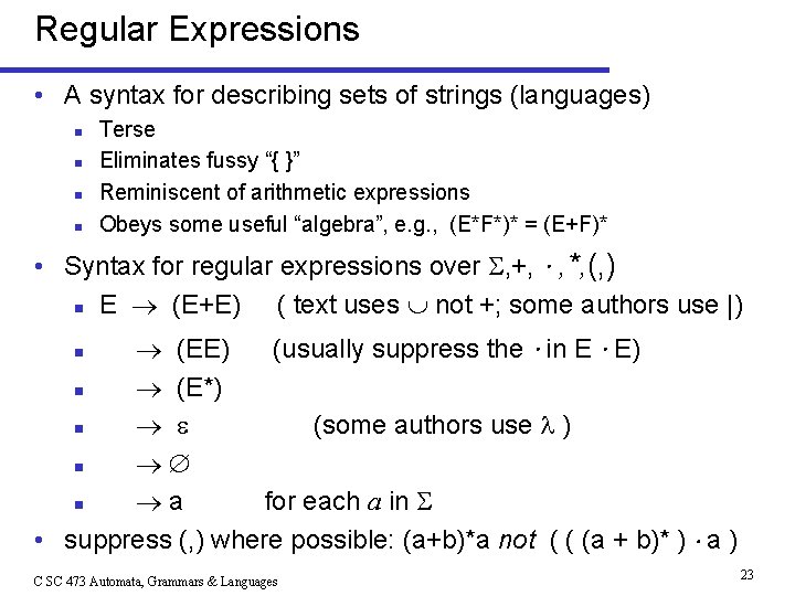Regular Expressions • A syntax for describing sets of strings (languages) n n Terse