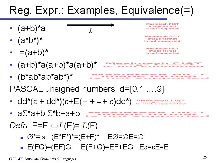 Reg. Expr. : Examples, Equivalence(=) • (a+b)*a L • (a*b*)* • =(a+b)* • (a+b)*a(a+b)*