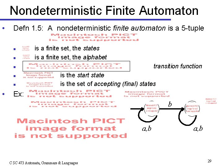 Nondeterministic Finite Automaton • Defn 1. 5: A nondeterministic finite automaton is a 5
